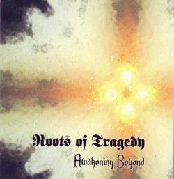 Roots Of Tragedy : Awakening Beyond